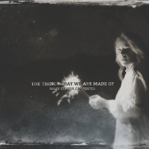 Mary-Chapin-Carpenter-The-Things-That-We-Are-Made-Of