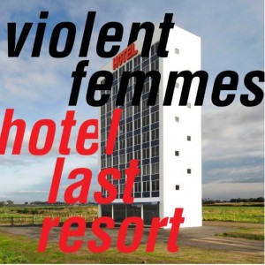 violent-femmes-hotel-last-resort